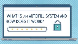 autofill system functionality explained
