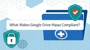 google drive hipaa compliance features
