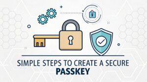 secure passkey creation steps