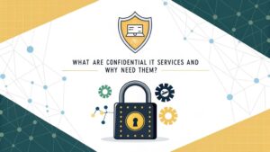 confidential it services importance