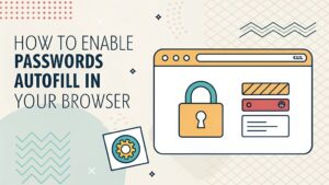 enable browser password autofill