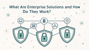 enterprise solutions explained clearly