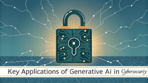 generative ai for cybersecurity applications
