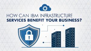 ibm infrastructure services advantages