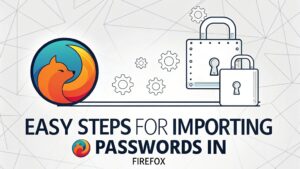 importing passwords in firefox