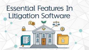 litigation software essential features