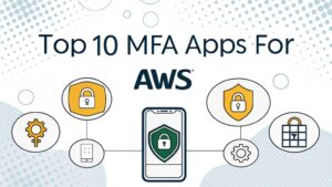 mfa apps enhance aws security