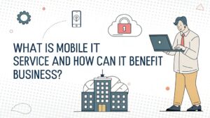 mobile it service benefits business