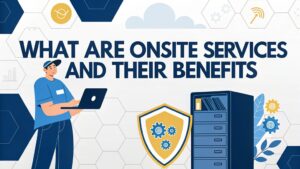 onsite services advantages explained