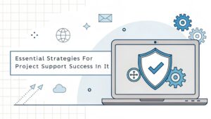 project support success strategies