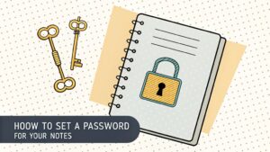 secure your notes easily
