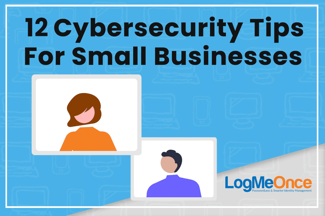 12 Cybersecurity Tips for Small Businesses by LogMeOnce with illustrated profiles in a digital interface.